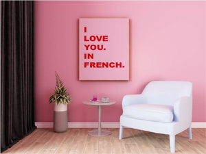 I Love You. In French. Poster Print. A5, A4, A3 any colour